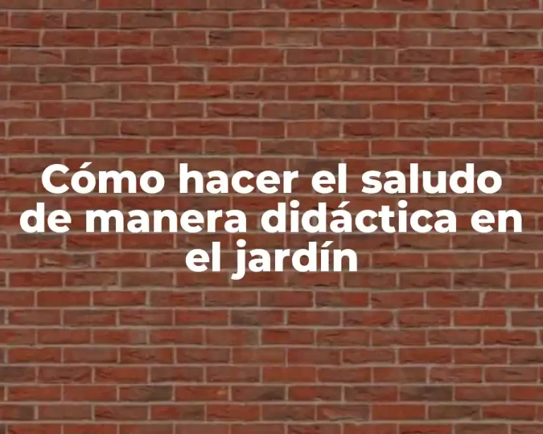 Cómo hacer el saludo de manera didáctica en el jardín