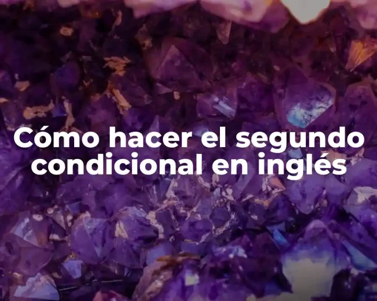 Cómo hacer el segundo condicional en inglés