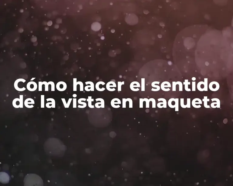 Cómo hacer el sentido de la vista en maqueta