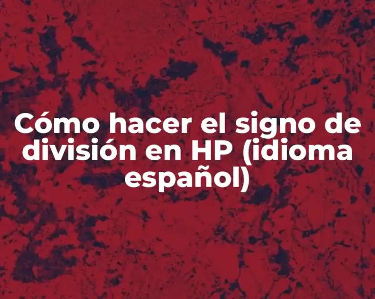 Cómo hacer el signo de división en HP (idioma español)