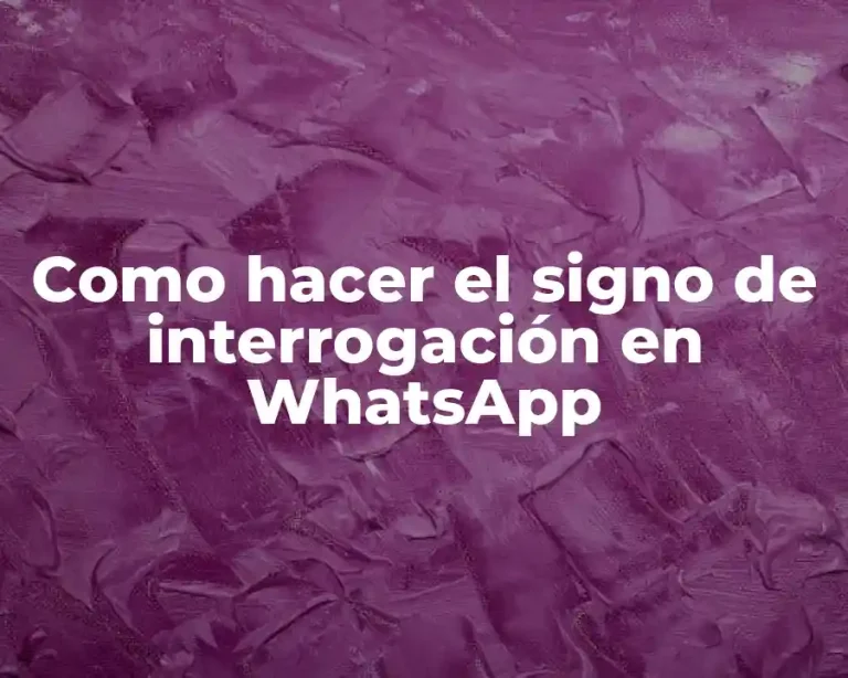 Como hacer el signo de interrogación en WhatsApp