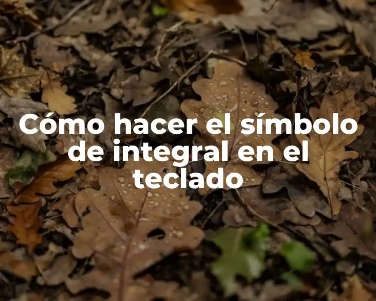 Cómo hacer el símbolo de integral en el teclado