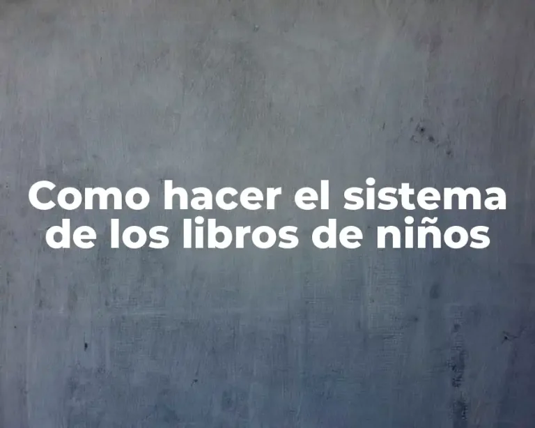 Como hacer el sistema de los libros de niños