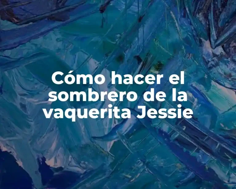 Cómo hacer el sombrero de la vaquerita Jessie