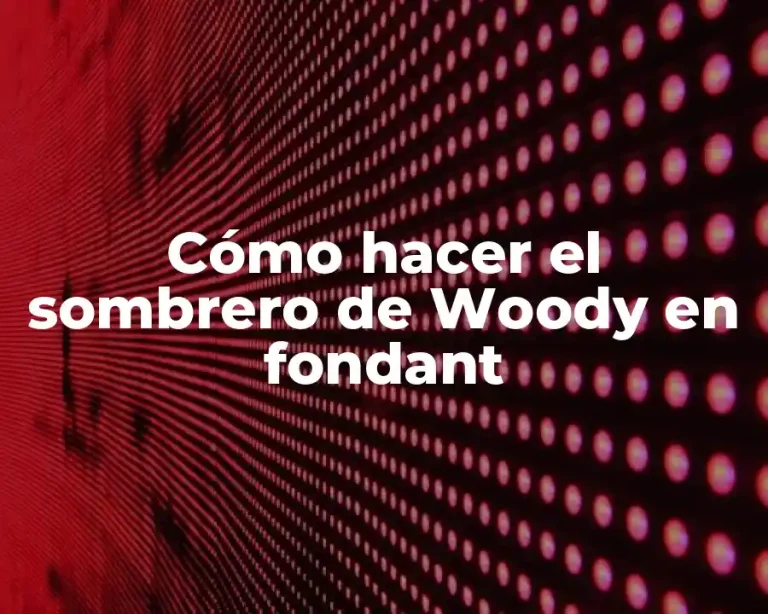 Cómo hacer el sombrero de Woody en fondant