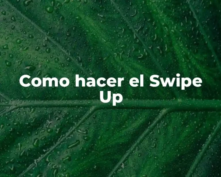 Como hacer el Swipe Up