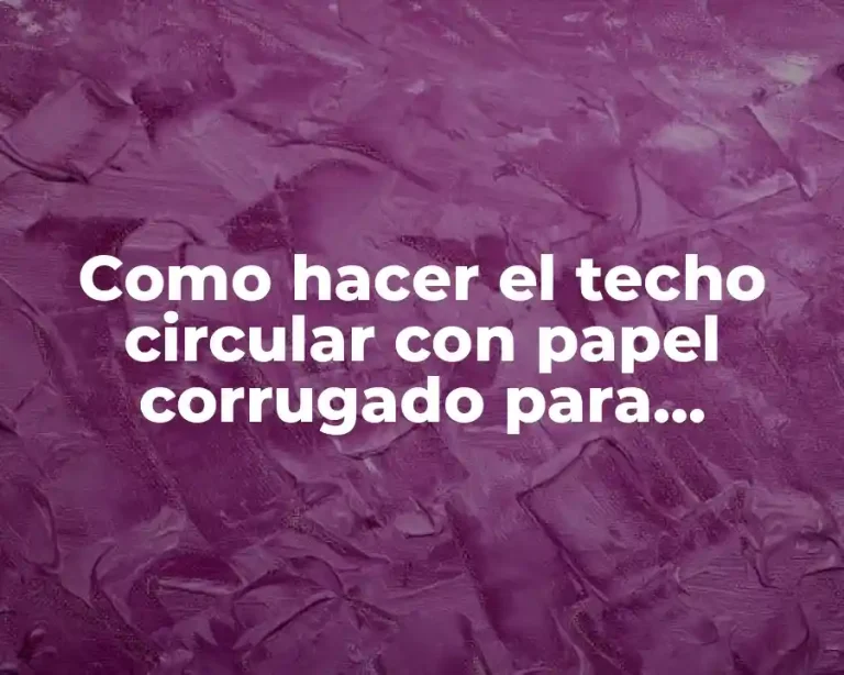 Como hacer el techo circular con papel corrugado para maqueta