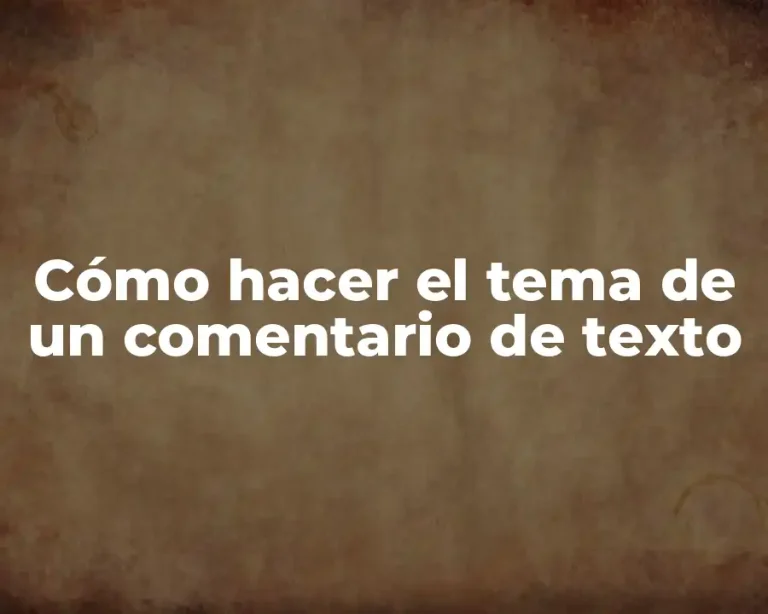 Cómo hacer el tema de un comentario de texto