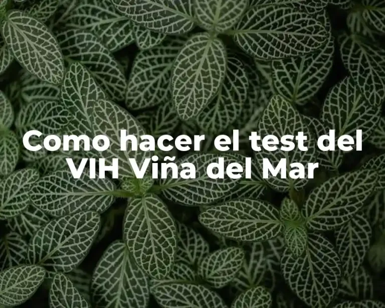 Como hacer el test del VIH Viña del Mar
