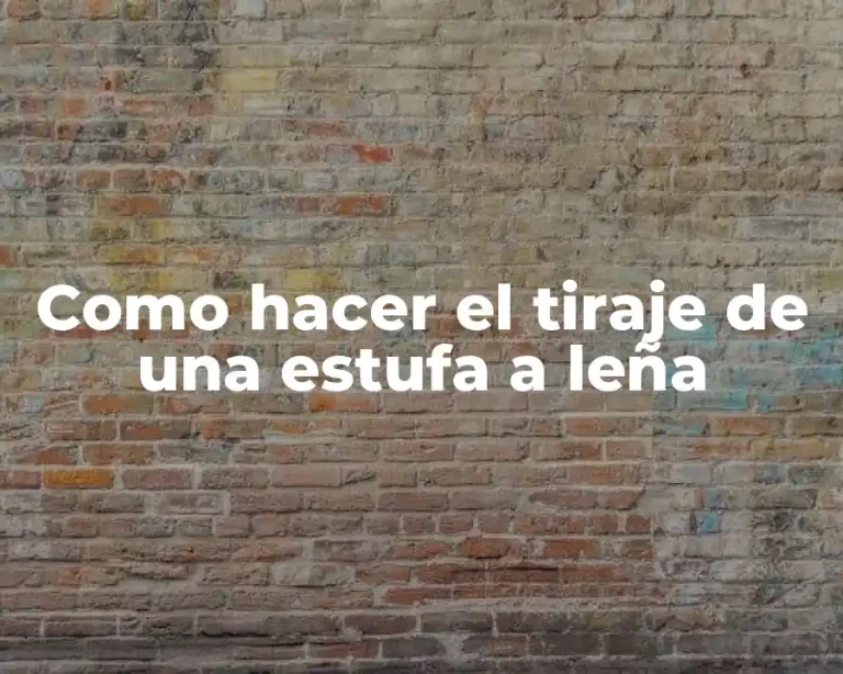 Como hacer el tiraje de una estufa a leña