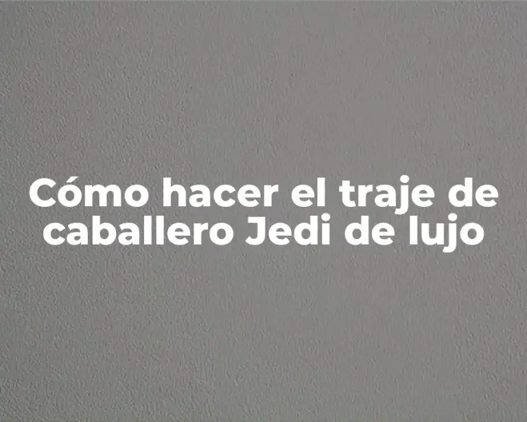 Cómo hacer el traje de caballero Jedi de lujo