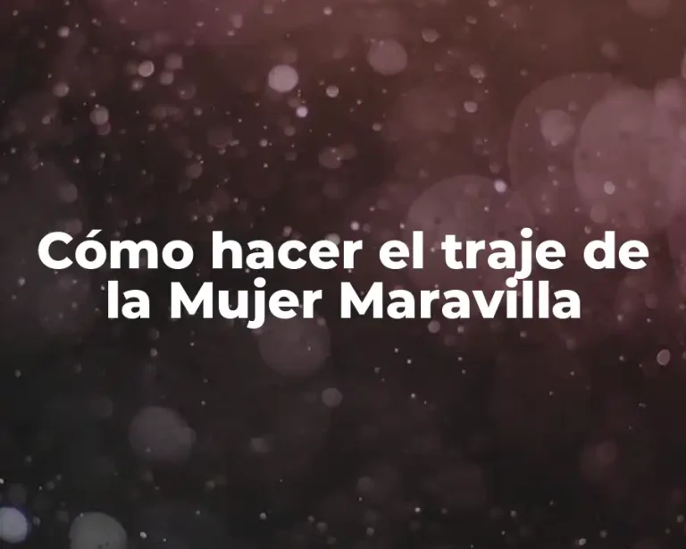 Cómo hacer el traje de la Mujer Maravilla