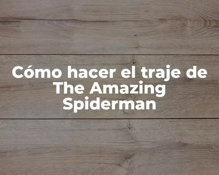 Cómo hacer el traje de The Amazing Spiderman