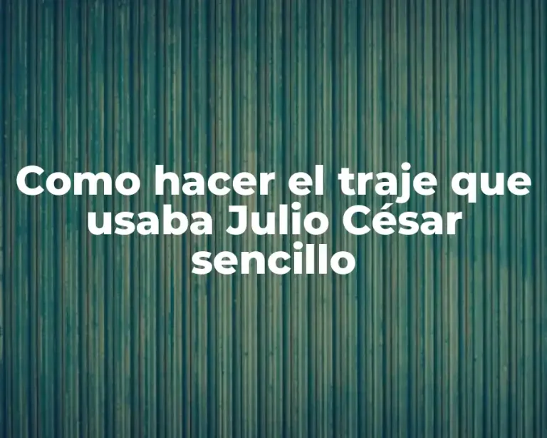 Como hacer el traje que usaba Julio César sencillo
