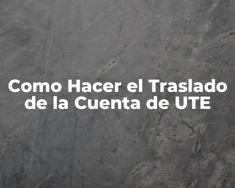 Como Hacer el Traslado de la Cuenta de UTE