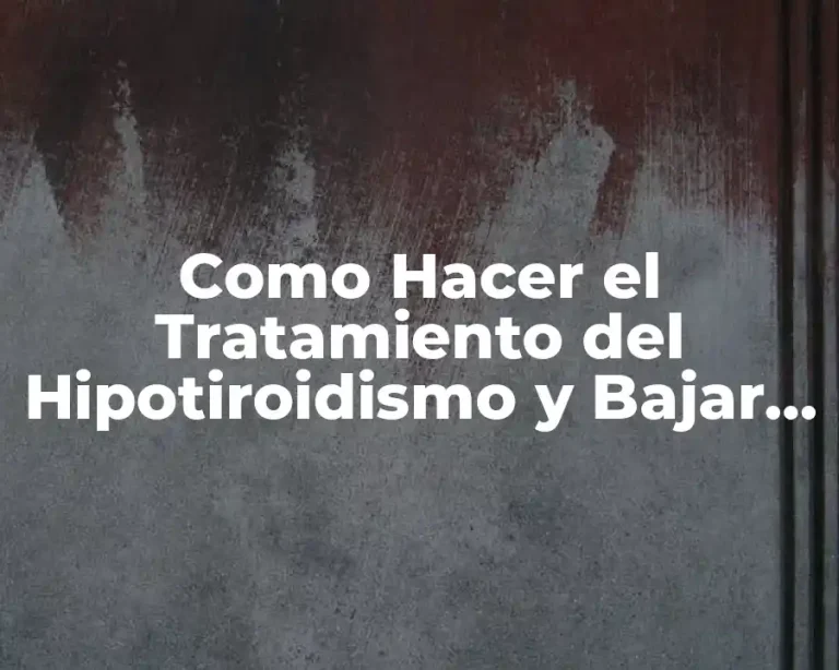 Como Hacer el Tratamiento del Hipotiroidismo y Bajar de Peso