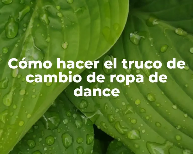Cómo hacer el truco de cambio de ropa de dance