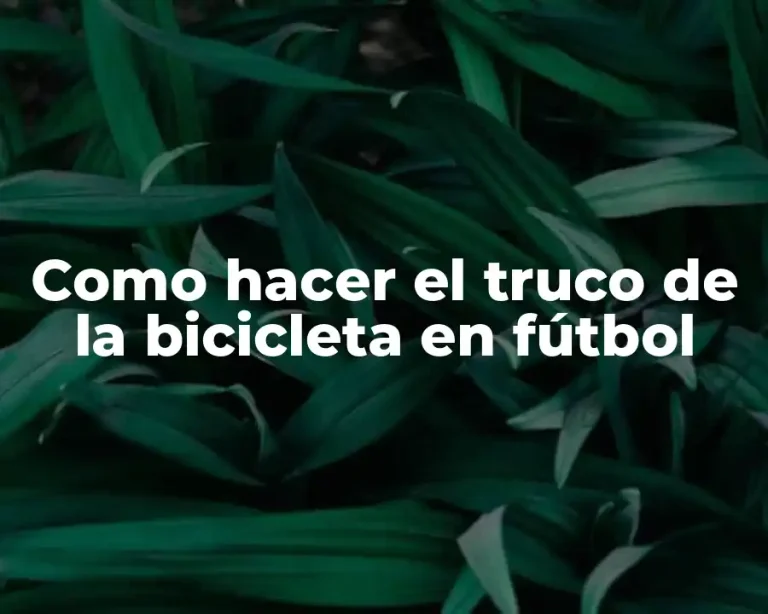 Como hacer el truco de la bicicleta en fútbol