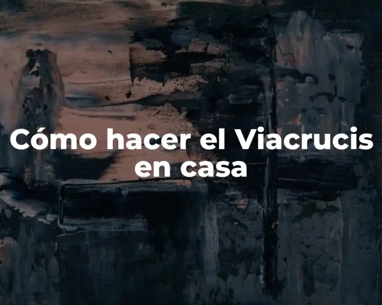 Cómo hacer el Viacrucis en casa