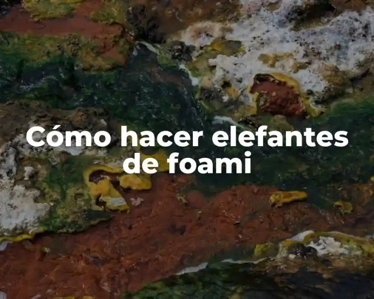 Cómo hacer elefantes de foami
