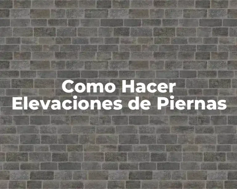 Como Hacer Elevaciones de Piernas