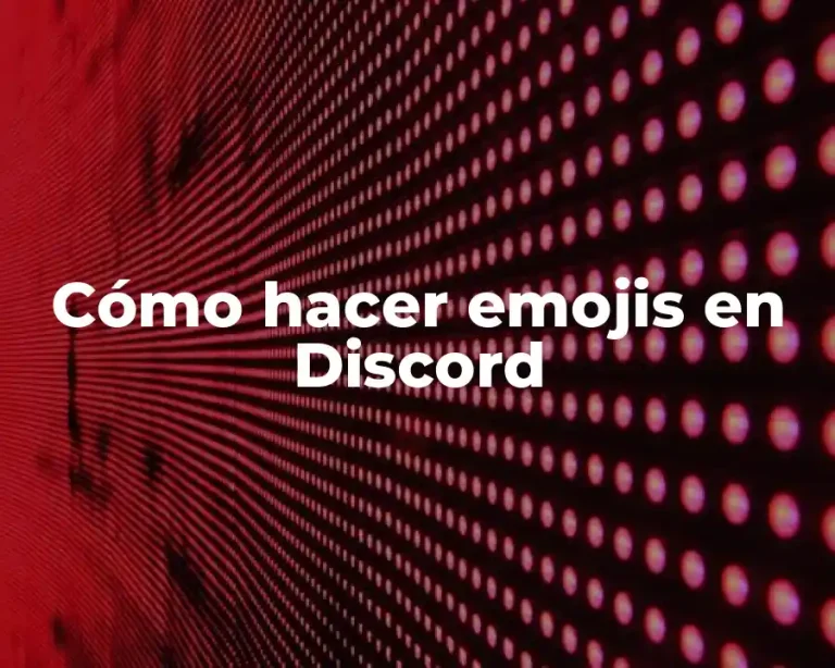 Cómo hacer emojis en Discord