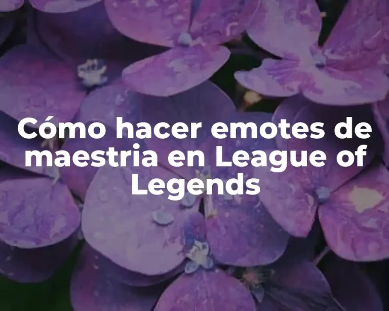 Cómo hacer emotes de maestria en League of Legends