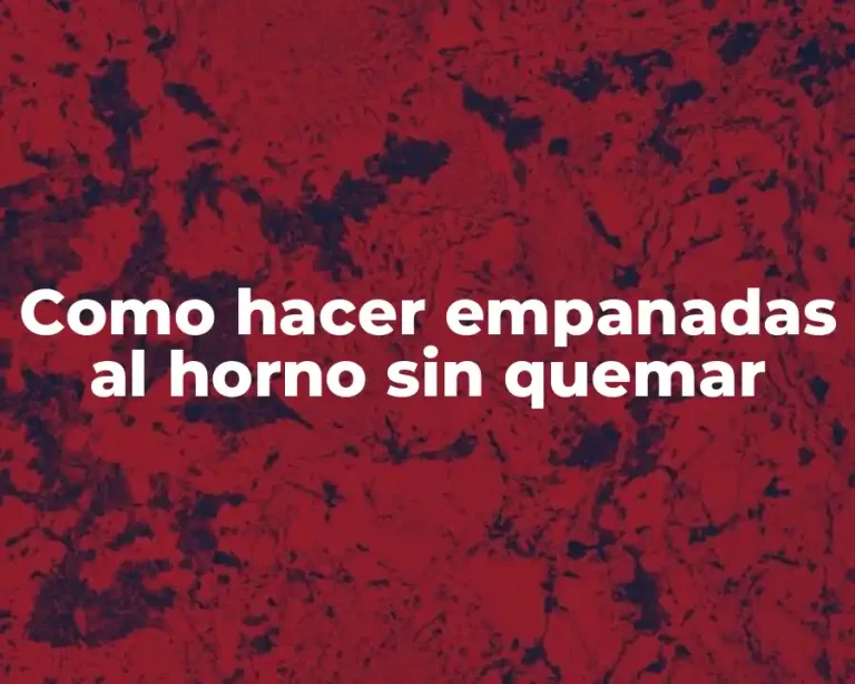 Como hacer empanadas al horno sin quemar