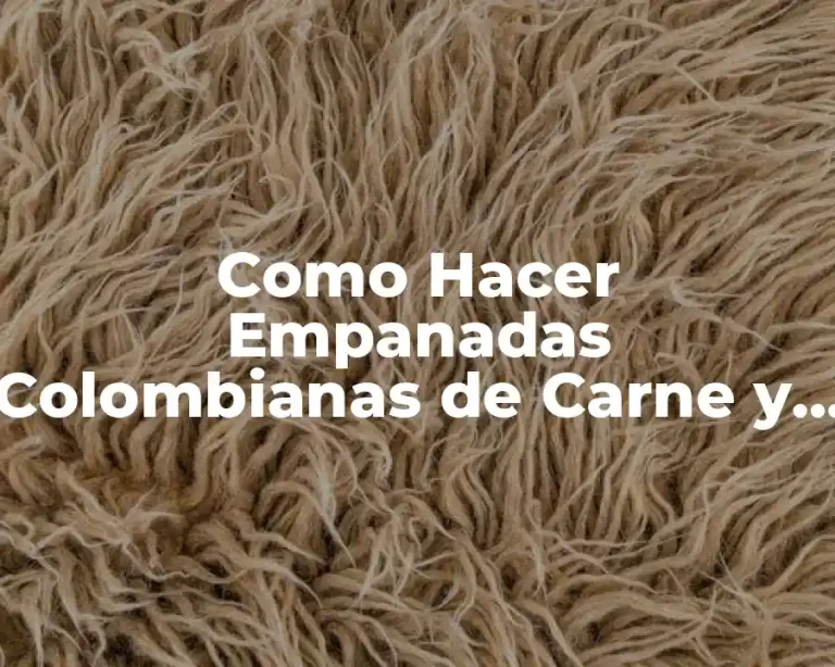 Como Hacer Empanadas Colombianas de Carne y Arroz