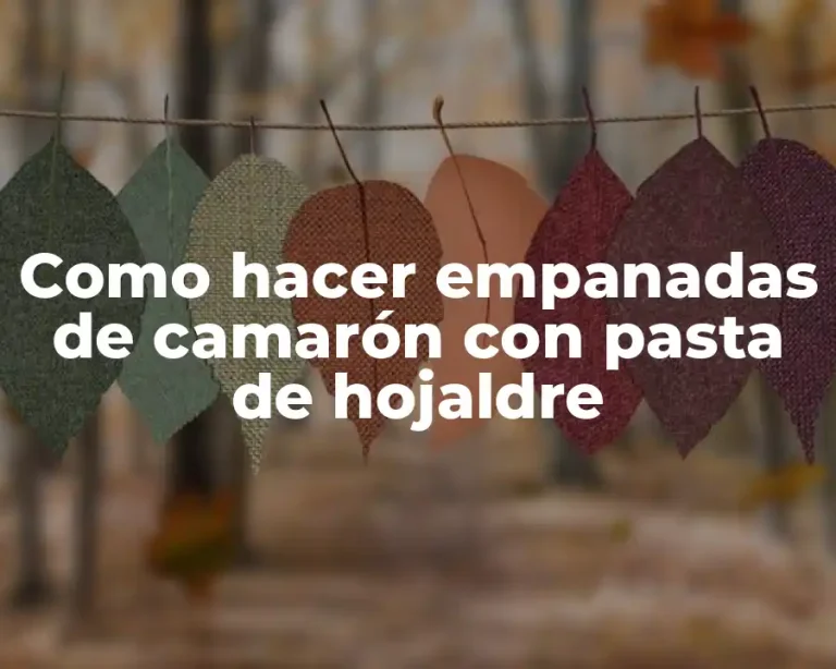 Como hacer empanadas de camarón con pasta de hojaldre