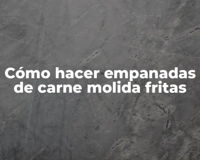 Cómo hacer empanadas de carne molida fritas