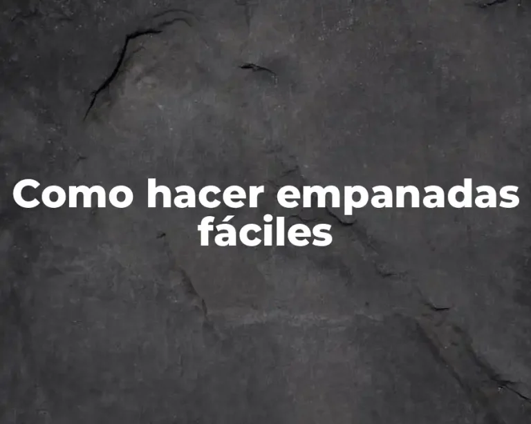 Como hacer empanadas fáciles