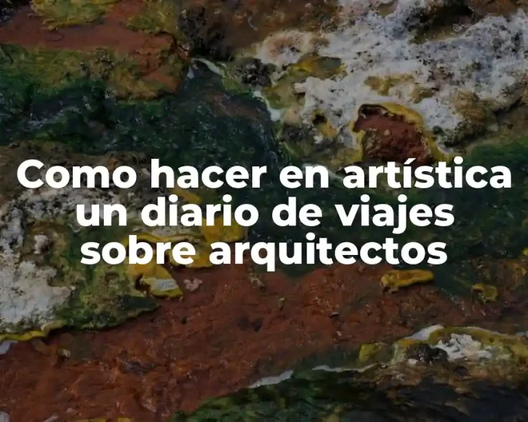 Como hacer en artística un diario de viajes sobre arquitectos