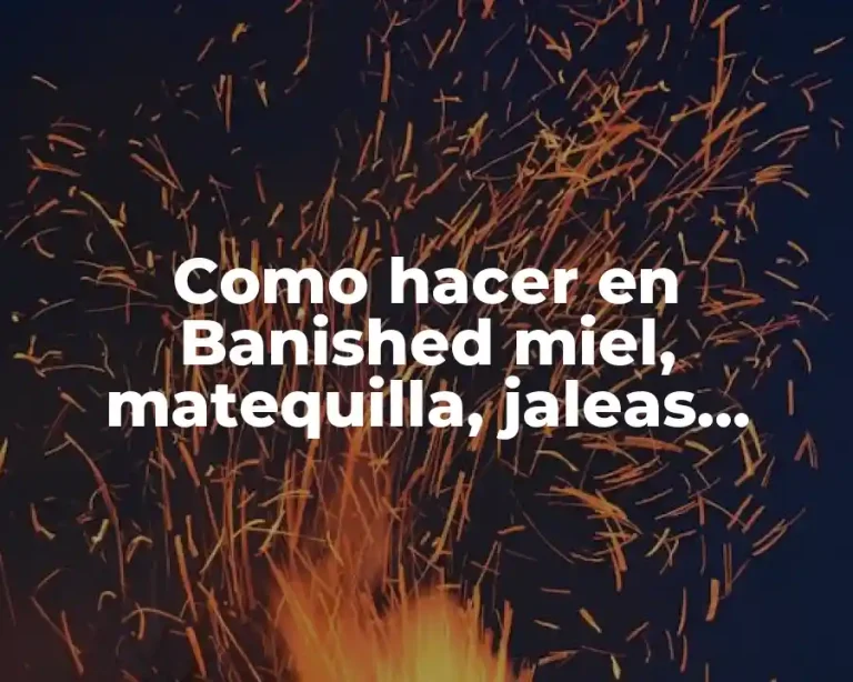 Como hacer en Banished miel, matequilla, jaleas, cuerda