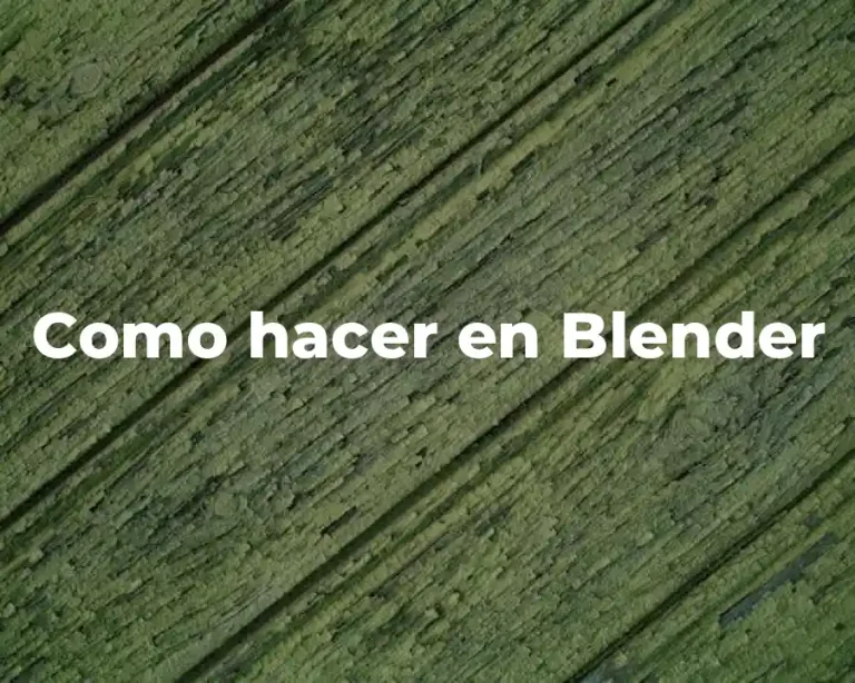 Como hacer en Blender