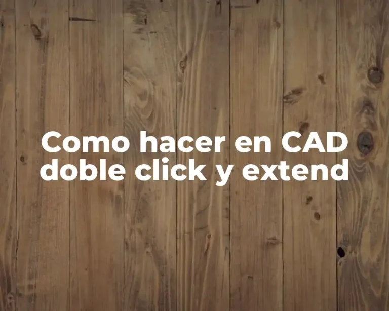 Como hacer en CAD doble click y extend
