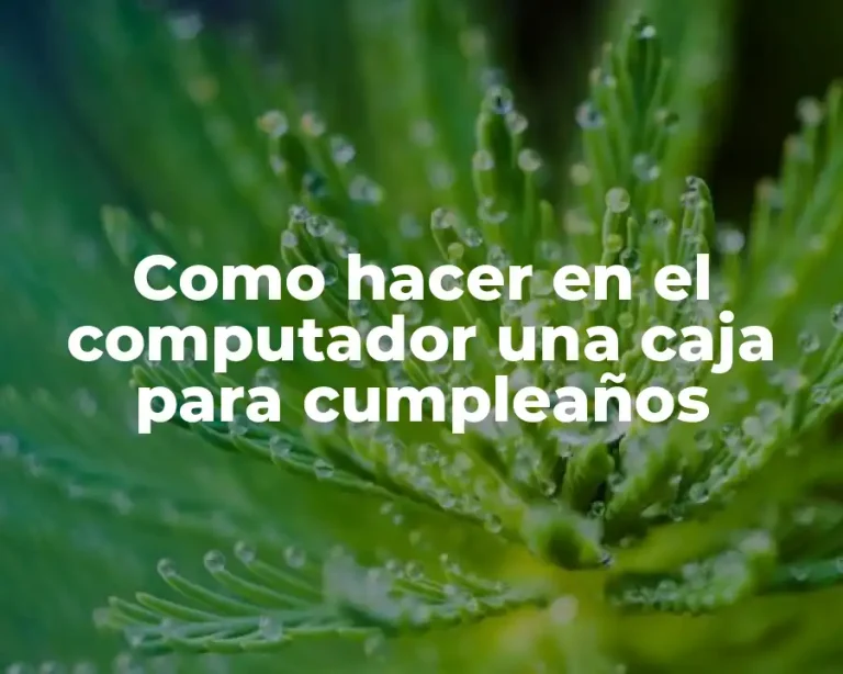 Como hacer en el computador una caja para cumpleaños