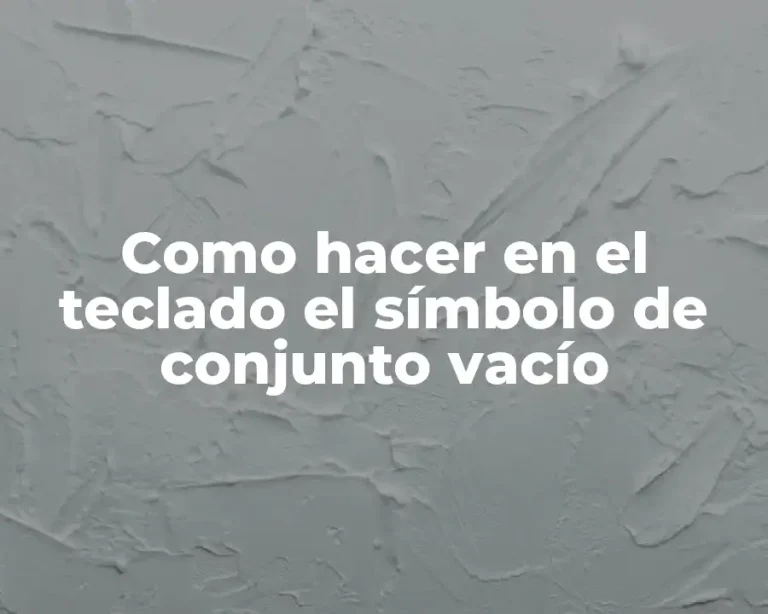 Como hacer en el teclado el símbolo de conjunto vacío