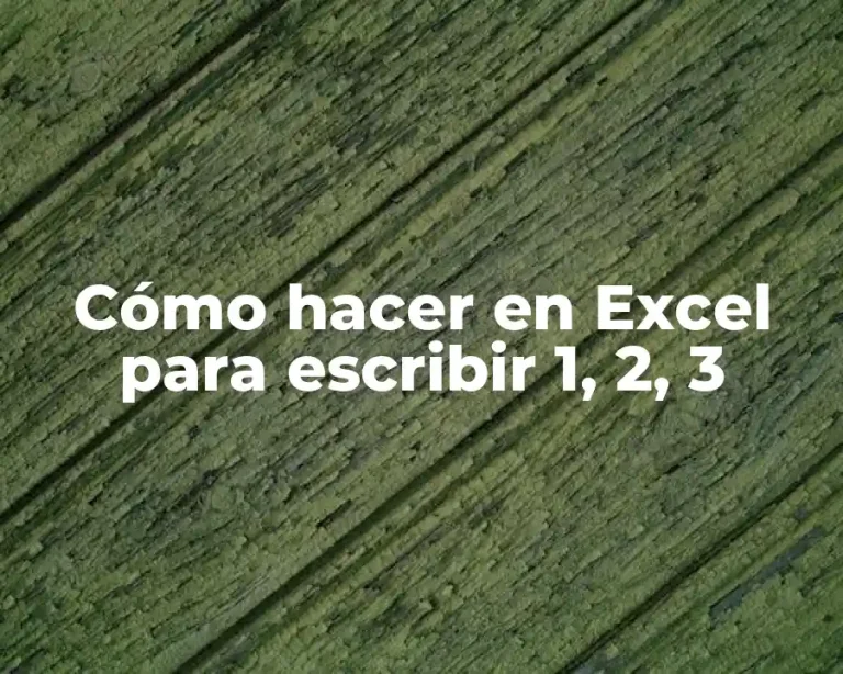 Cómo hacer en Excel para escribir 1, 2, 3
