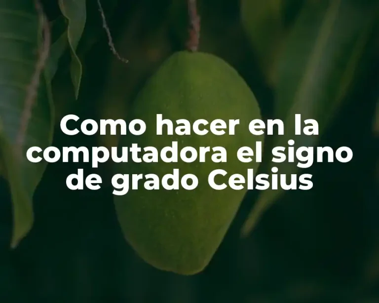 Como hacer en la computadora el signo de grado Celsius