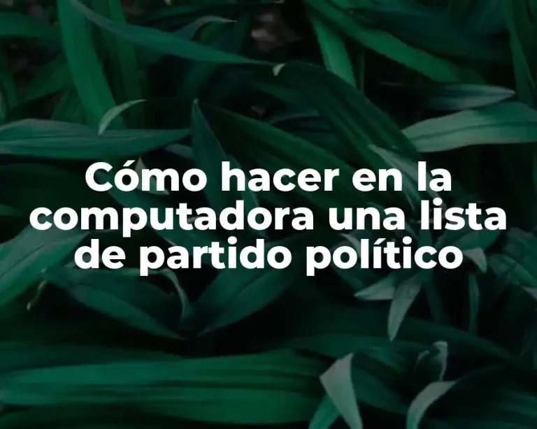 Cómo hacer en la computadora una lista de partido político