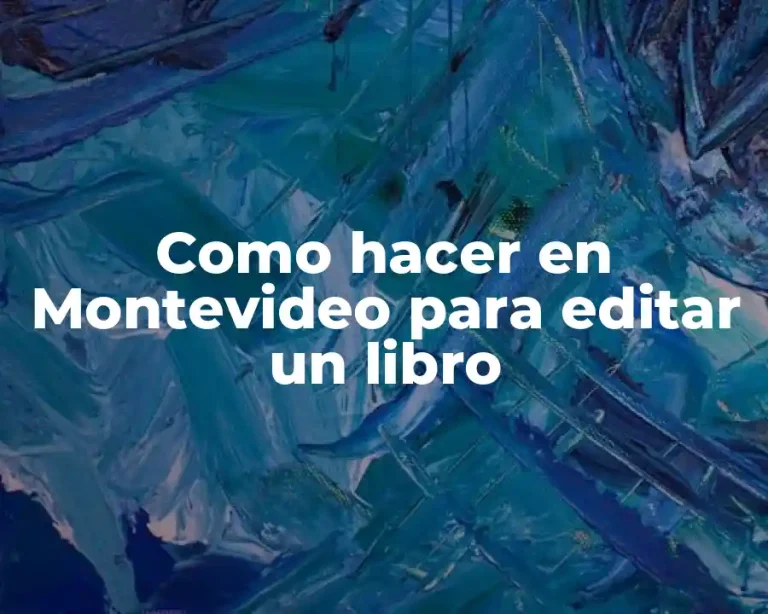 Como hacer en Montevideo para editar un libro