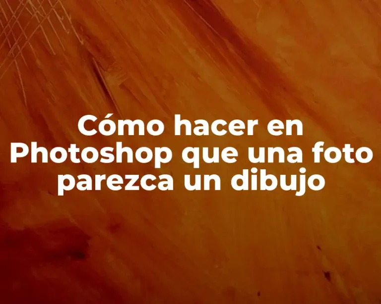 Cómo hacer en Photoshop que una foto parezca un dibujo