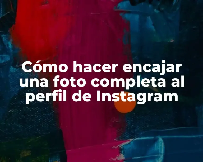 Cómo hacer encajar una foto completa al perfil de Instagram