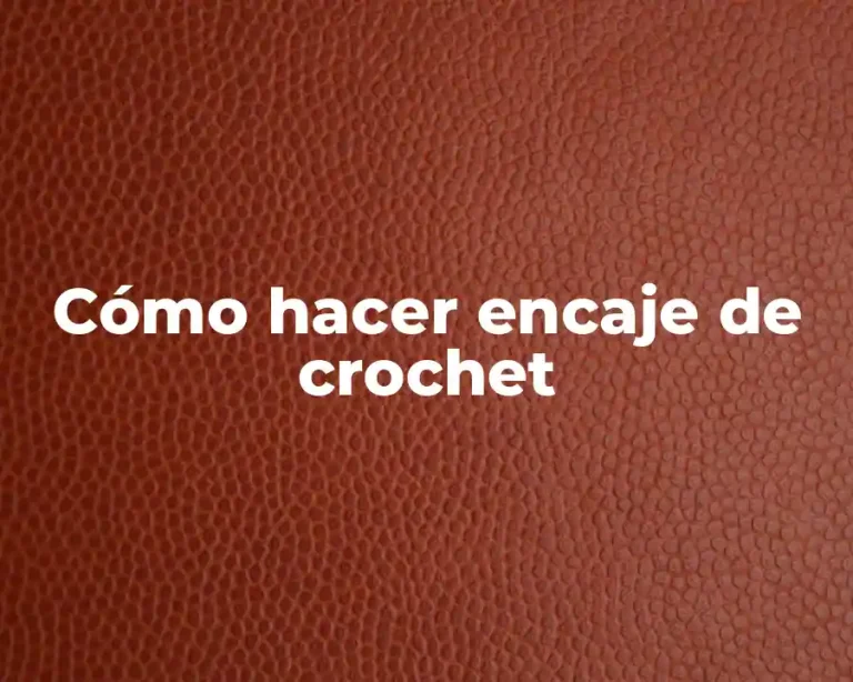 Cómo hacer encaje de crochet