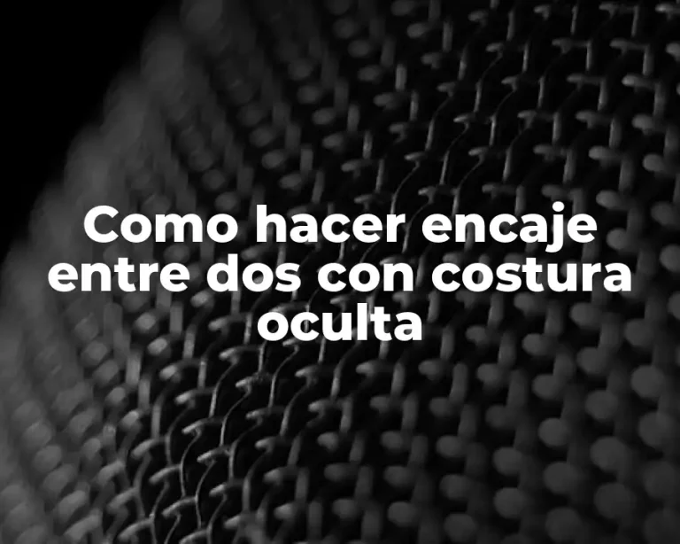 Como hacer encaje entre dos con costura oculta