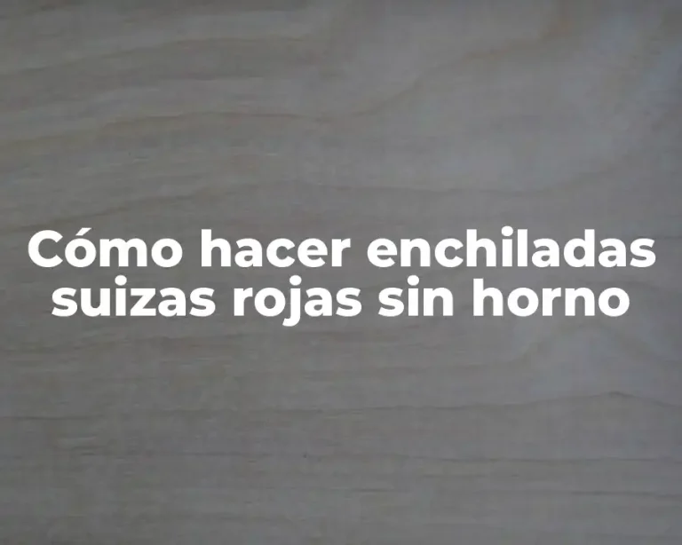 Cómo hacer enchiladas suizas rojas sin horno