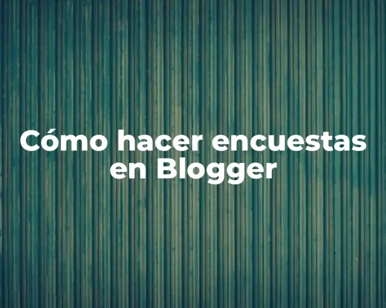 Cómo hacer encuestas en Blogger