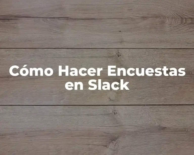 Cómo Hacer Encuestas en Slack