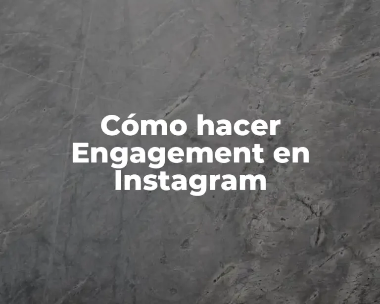 Cómo hacer Engagement en Instagram